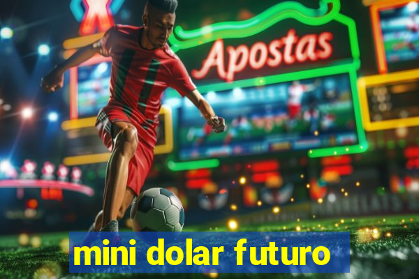 mini dolar futuro